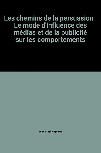 Les Chemins de la persuasion : de l'influence des médias sur les comportements