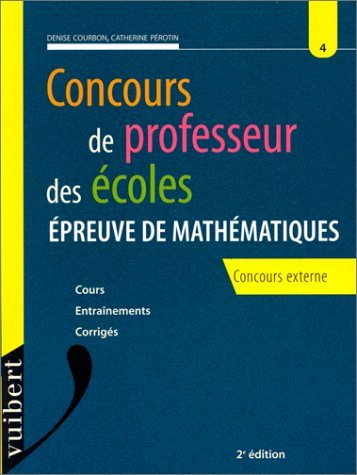 concours de professeur des ecoles : numero 4, epreuve de mathématiques, concours externe, 2ème éditi