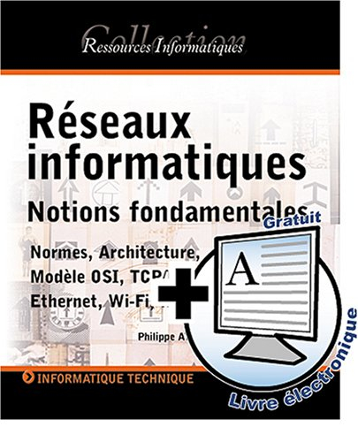 Réseaux informatiques : notions fondamentales : normes, architecture, modèle OSI, TCP-IP, Ethernet, 