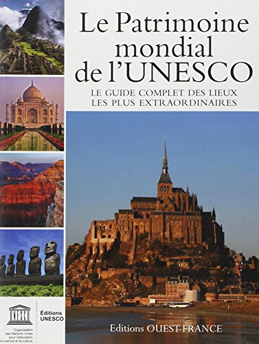 Le patrimoine mondial de l'Unesco : votre guide complet vers les destinations les plus extraordinair