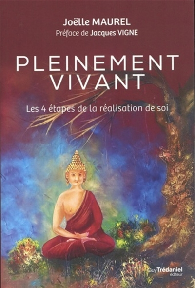 Pleinement vivant : les 4 étapes de la réalisation de soi