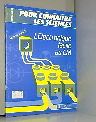 L'Electronique facile au CM : livre du maître