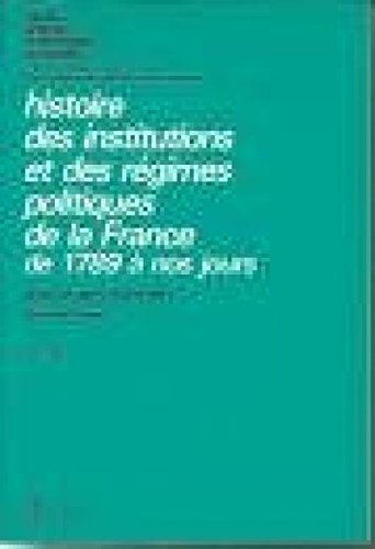 Histoire des institutions et des régimes politiques de la France de 1789 à nos jours