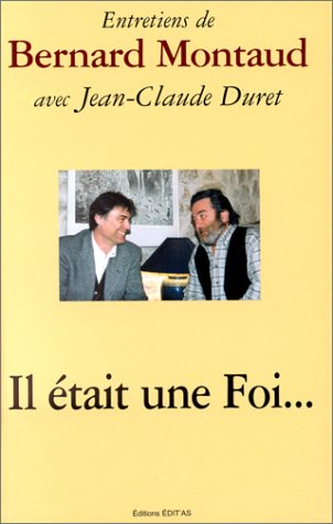 Il était une foi... : entretiens avec Jean-Claude Duret