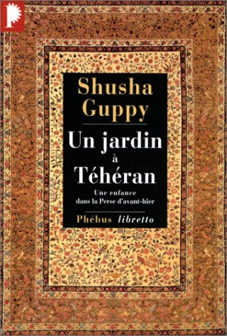 un jardin à téhéran. une enfance dans la perse d'avant-hier