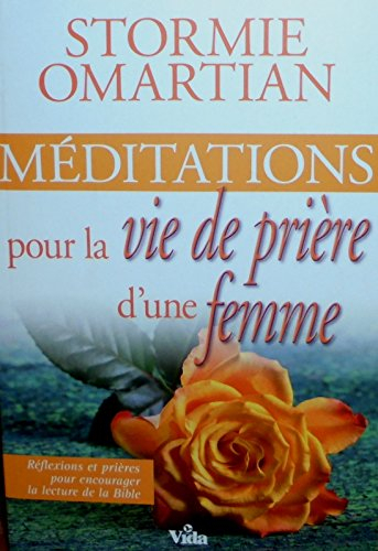 Méditations pour la vie de prière d'une femme : réflexions et prières pour encourager la lecture de 