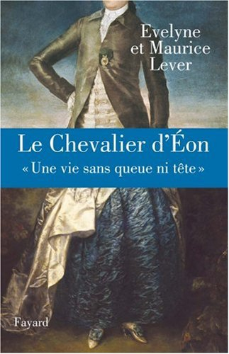 Le chevalier d'Eon : une vie sans queue ni tête