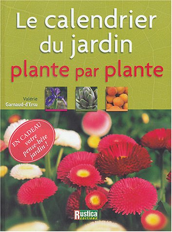 Le calendrier du jardin : plante par plante