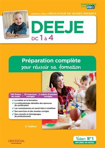 DEEJE, DC 1 à 4 : diplôme d'Etat d'éducateur de jeunes enfants : préparation complète pour réussir s