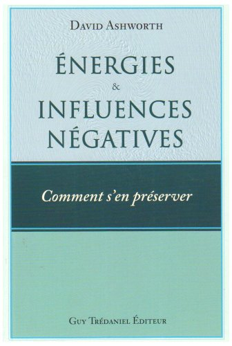 Energies et influences négatives : comment s'en préserver ?