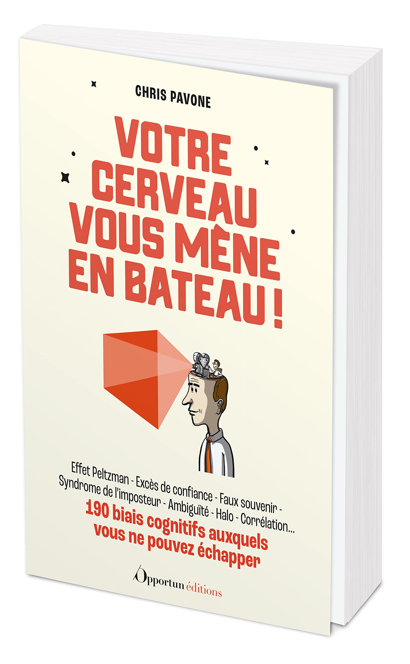 Votre cerveau vous mène en bateau ! : 190 biais cognitifs auxquels vous ne pouvez échapper : effet P