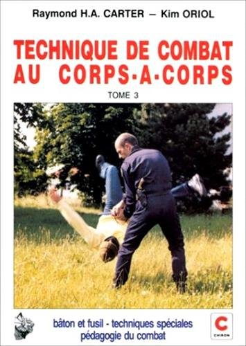 Technique de combat au corps à corps. Vol. 3