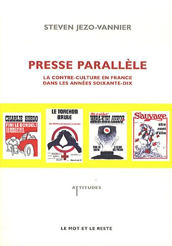 Presse parallèle : la contre-culture en France dans les années soixante-dix