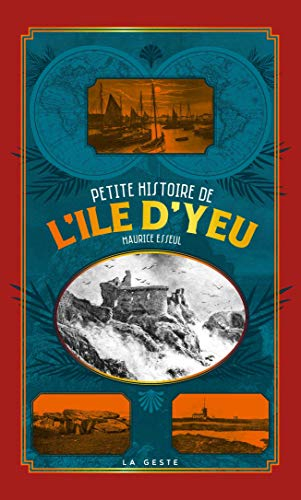 Petite Histoire de l'Ile d'Yeu - Nouvelle édition