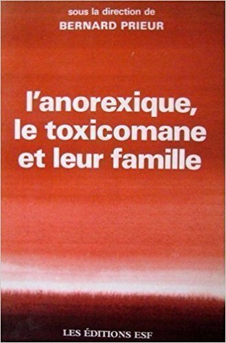 L'Anorexique, le toxicomane et leur famille