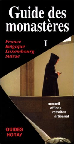 guide des monasteres. tome 1, france, belgique, luxembourg, suisse