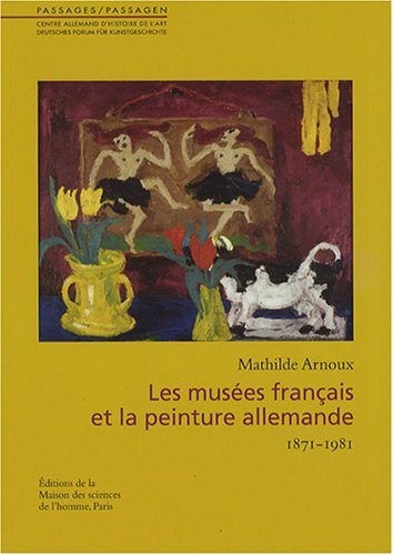 Les musées français et la peinture allemande : 1871-1981