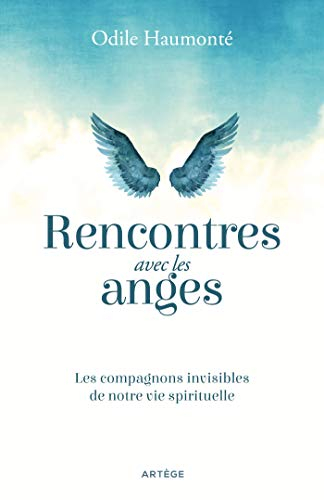 Rencontres avec les anges : les compagnons invisibles de notre vie spirituelle