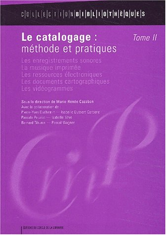 Le catalogage : méthode et pratiques. Vol. 2. Les enregistrements sonores, la musique imprimée, les 