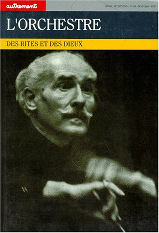 Autrement, n° 99. L'Orchestre : des rites et des dieux