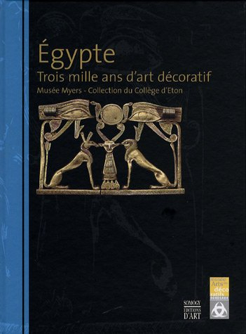 Egypte, trois mille ans d'art décoratif : Musée Myers, collection du Collège d'Eton : exposition, Bo