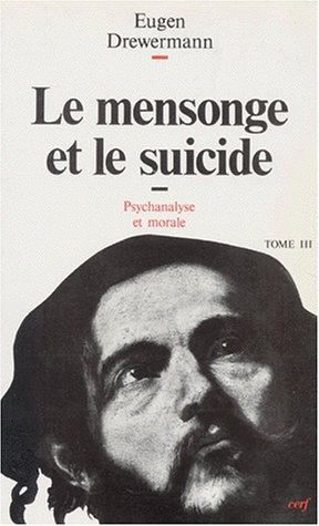 Psychanalyse et théologie morale. Vol. 3. Le Mensonge et le suicide