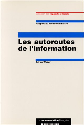 Les Autoroutes de l'information : rapport au Premier ministre