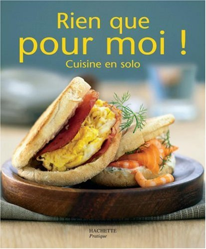 Rien que pour moi ! : cuisine en solo