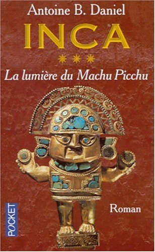 Inca. Vol. 3. La lumière du Machu Picchu
