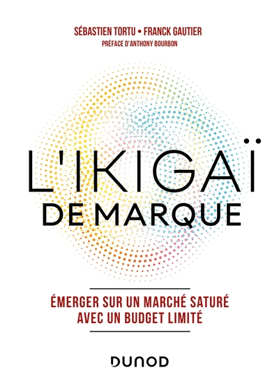 L'ikigaï de marque : émerger sur un marché saturé avec un budget limité