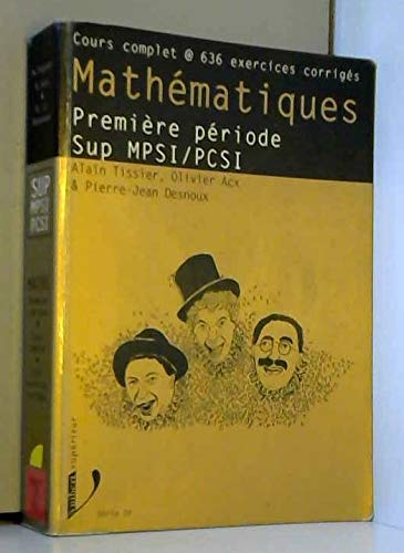 Mathématiques. Vol. 1. Première période, sup MPSI, PCSI : cours complet, 636 exercices corrigés