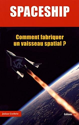 Spaceship : comment fabriquer un vaisseau spatial ?