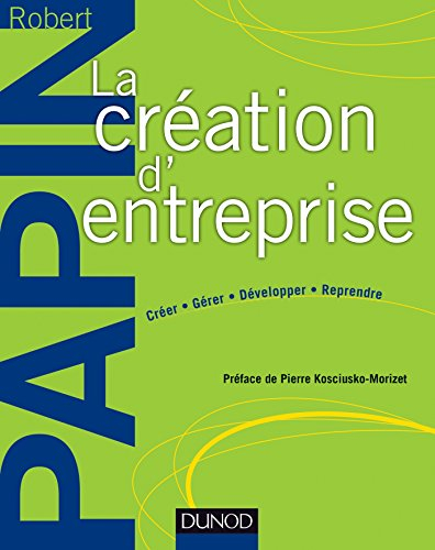 La création d'entreprise : créer, gérer, développer, reprendre