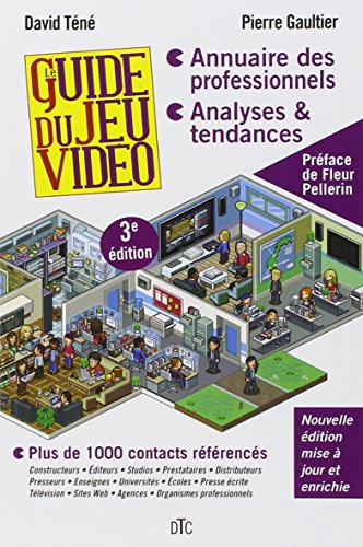 Le guide du jeu vidéo : annuaire des professionnels, analyses & tendances : plus de 1.000 contacts r