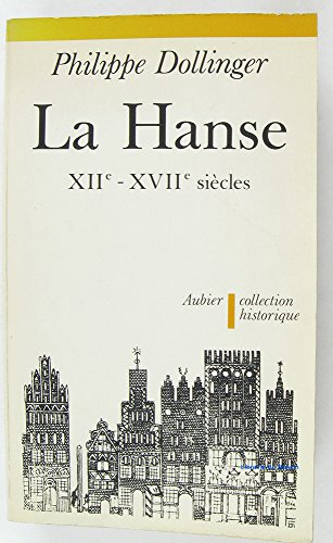 La Hanse : XIIe-XVIIe siècles - Philippe Dollinger