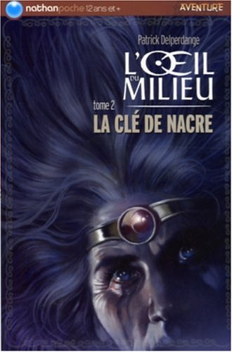 L'oeil du milieu. Vol. 2. La clé de nacre