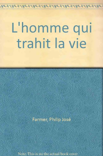 l' homme qui trahit la vie