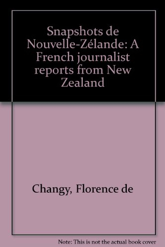 Snapshots de Nouvelle-Zélande: A French journalist reports from New Zealand