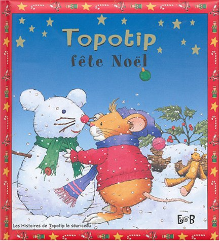 Les histoires de Topotip, le souriceau. Vol. 2004. Topotip fête Noël