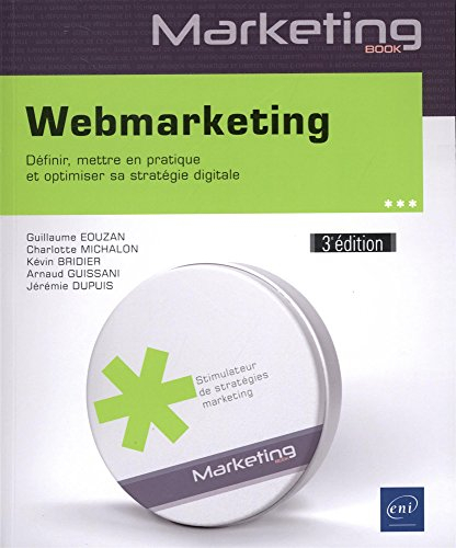 Webmarketing : définir, mettre en pratique et optimiser sa stratégie digitale