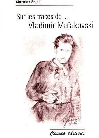 Sur les traces de... Vladimir Maïakovski