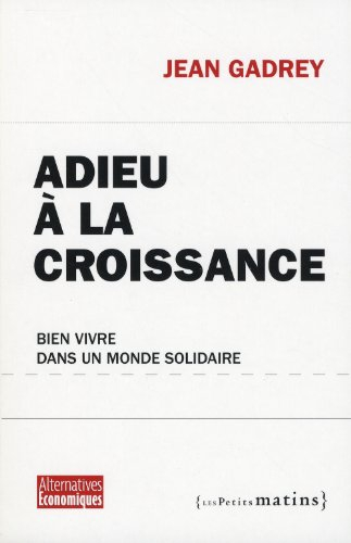 Adieu à la croissance : bien vivre dans un monde solidaire