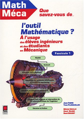 Que savez-vous de l'outil mathématique ? : à l'usage des élèves-ingénieurs et des étudiants en mécan