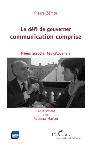 Le défi de gouverner : communication comprise : mieux associer les citoyens ?