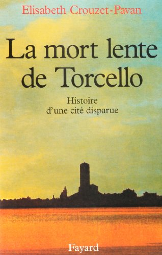 La mort lente de Torcello : histoire d'une cité disparue