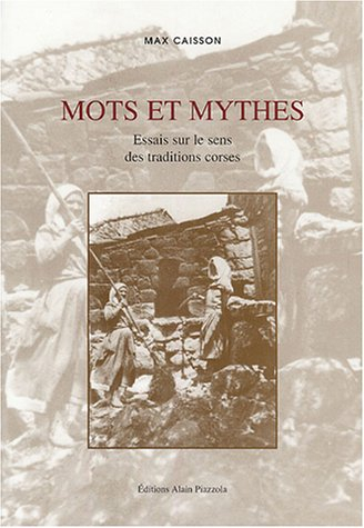 Mots et mythes : essais sur le sens des traditions corses
