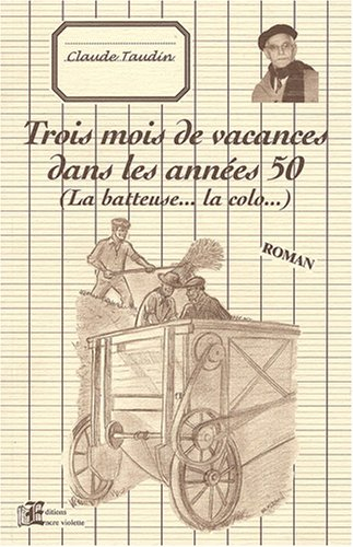 Trois mois de vacances dans les années 50 : la batteuse... la colo...