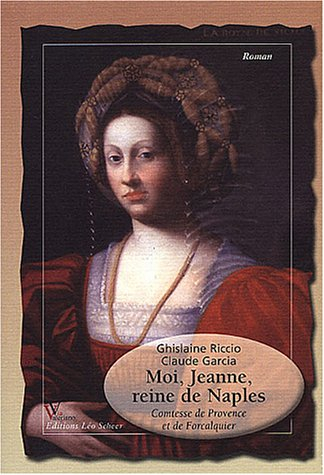 Moi, Jeanne, reine de Naples : comtesse de Provence et de Forcalquier