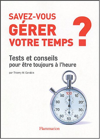 Savez-vous gérer votre temps ? : tests et conseils pour être toujours à l'heure