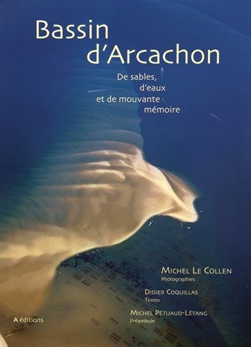 Bassin d'Arcachon : de sables, d'eaux et de mouvante mémoire